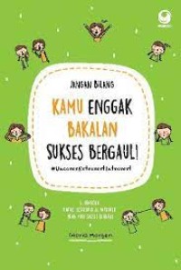 Image of Jangan bilang kamu enggak bakalan sukses bergaul ! : 6 langkah untuk ekstrover & introver yang mau sukses bergaul