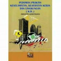 Image of Pedoman praktis keselamatan, kesehatan kerja & lingkungan ( K3L ) industri konstruksi