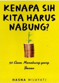 Image of Kenapa Sih Kita Harus Nabung? ; 50 Cara Menabung yang Benar