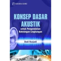 Image of Konsep dasar akustik : untuk pengendalian kebisingan lingkungan