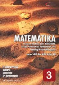 Image of Matematika : program keahlian seni, pariwisata, sosial, administrasi perkantoran dan teknik kerumahtanggaan untuk SMK dan MAK KTSP kelas XII jilid 3