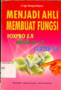 Image of Menjadi ahli membuat fungsi FoxPro2.X, dBase IV 1.X, clipper 5.X