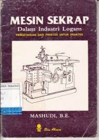 Image of Mesin sekrap dalam industri logam : pengetahuan dari praktek untuk praktek