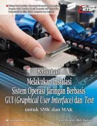 Image of Modul melakukan instalasi sistem operasi jaringan berbasis GUI ( Graphical User Interface ) dan text : untuk SMK dan MAK bidang studi keahlian teknologi informasi dan komunikasi