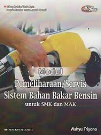 Image of Modul pemeliharaan/servis sistem bahan bakar bensin : untuk SMK program keahlian teknik otomotif