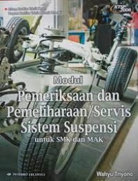 Image of Modul pemeriksaan dan pemeliharaan/servis sistem suspensi : untuk SMK dan MAK KTSP