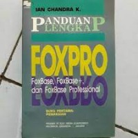 Image of Panduan lengkap FoxPro : FoxBase, FoxBase+ dan FoxBase profesional (buku pertama : pemakaian)