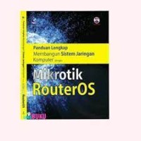 Image of Panduan lengkap membangun sistem jaringan komputer dengan mikrotik Routers