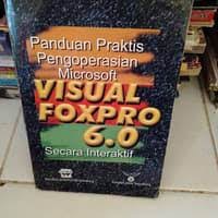 Image of Panduan praktis pengoperasian microsoft Visual Fox Pro 6.0 secara interaktif