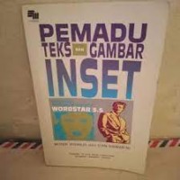 Image of Pemadu teks dan gambar inset : dilengkapi penggunaannya pada wordstar 5.5