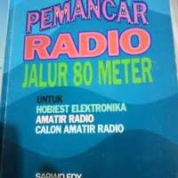 Image of Merakit sendiri pemancar radio jalur 80 meter : untuk hobiest elektronika, amatir radio, calon amatir radio