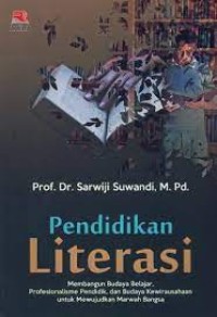 Image of Pendidikan literasi : membangun budaya belajar, profesionalisme pendidik dan budaya kewirausahaan untuk mewujudkan marwah bangsa