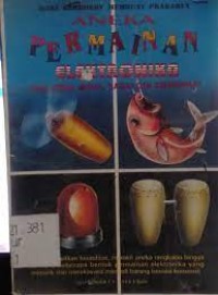 Image of Aneka permainan elektronika yang serba mudah, bagus dan bermanfaat