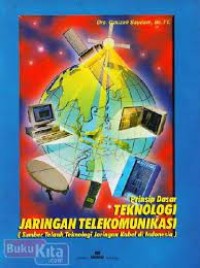 Image of Prinsip dasar teknologi jaringan telekomunikasi ( sumber telaah teknologi jaringan kabel di Indonesia )