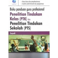 Image of Buku panduan guru profesional : penelitian tindakan kelas (PTK) dan penelitian tindakan sekolah (PTS)