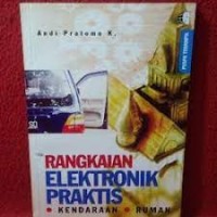Image of Rangkaian elektronika praktis : kendaraan, rumah