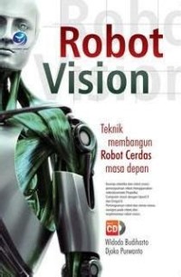 Image of Robot vision : teknik membangun robot cerdas masa depan