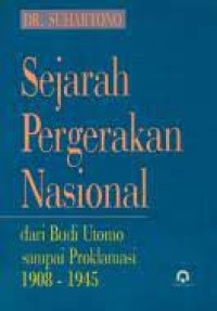 Image of Sejarah pergerakan nasional : dari Budi Utomo sampai proklamasi 1908-1945