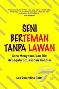 Image of Seni berteman tanpa lawan : cara menyesuaikan diri di segala situasi dan kondisi