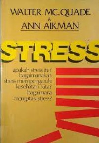 Image of Stress : apakah stress itu ? bagaimanakah stress mempengaruhi kesehatan kita? bagaimana mengatasi stress?