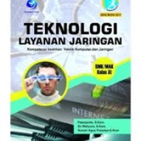 Image of Teknologi layanan jaringan : SMK/MAK kompetensi keahlian teknik komputer dan jaringan kelas XI kur. 2013