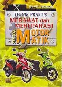 Image of Teknik praktis merawat dan mereparasi sepeda motor matik