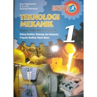 Image of Teknologi mekanik : untuk SMK/MAK kelas X bidang keahlian teknologi dan rekayasa, program keahlian teknik mesin kur.2013 jilid 1