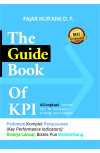 Image of The Guide Book Of KPI ; Pedoman Komplet Penyusunan (Key Performance Indicators) Kinerja Lancar, Bisnis pun Berkembang
