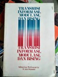 Image of Transmisi informasi, modulasi dan bising : suatu pendekatan seragam terhadap sistem komunikasi