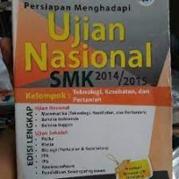 Image of Persiapan menghadapi ujian nasional SMK : teknologi, kesehatan dan pertanian 2014/2015