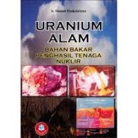Image of Uranium alam : bahan bakar penghasil tenaga nuklir