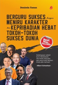 Berguru Sukses dengan Meniru Karakter dan Kepribadian Hebat Tokoh-Tokoh Sukses Dunia