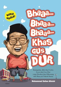 Bhaaa... Bhaaa... Bhaaa... Khas Gus Dur