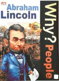 Why? People: Abraham Lincoln