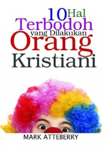 10 Hal Terbodoh Yang Dilakukan Orang Kristen