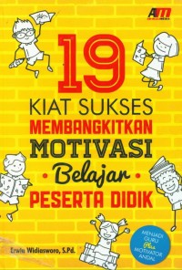 19 Kiat Sukses Membangkitkan Motivasi Belajar