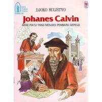 Johanes Calvin: Anak Piatu yang Menjadi Pembaru Gereja