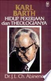 Karl Barth : Hidup, Pekerjaan, dan Theologianya