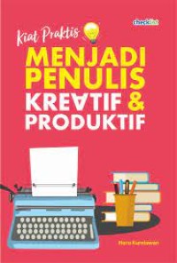Kiat Praktis Menjadi Penulis Kreatif dan Produktif