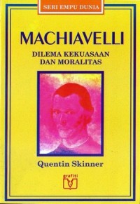 Machiavelli : Dilema Kekuasaan dan Moralitas