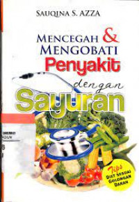 Mencegah Dan Mengobati Penyakit Dengan Sayuran