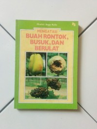 Mengatasi Buah Rontok, Busuk, dan Berulat