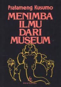 Menimba Ilmu dari Museum