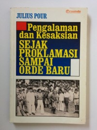 Pengalaman dan Kesaksian Sejak Proklamasi Sampai Orde Baru