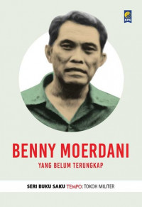 Seri Buku Saku Tempo: Benny Moerdani (Yang Belum Terungkap)