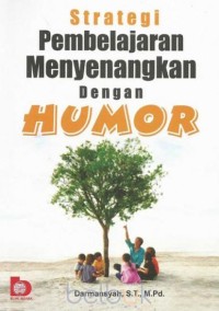 Strategi Pembelajaran Menyenangkan Dengan Humor