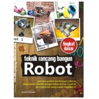 Teknik Rancang Bangun Robot Tingkat Dasar