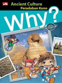 Why? Ancient Culture (=Peradaban Kuno)