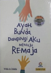 Ayah, Bunda, Dampingi Aku Menuju Remaja