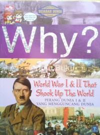Why? Perang Dunia I dan II yang Mengguncang Dunia (World War I and II that Shook Up The World)